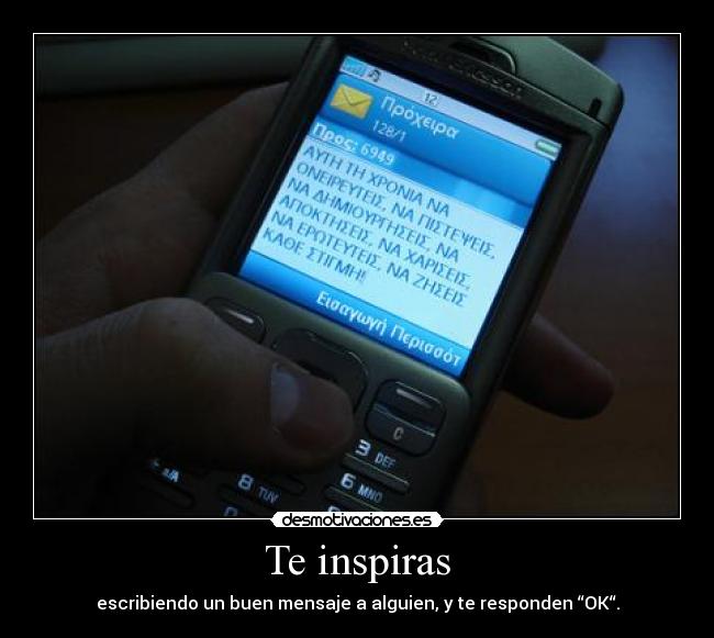 Te inspiras - escribiendo un buen mensaje a alguien, y te responden “OK“.