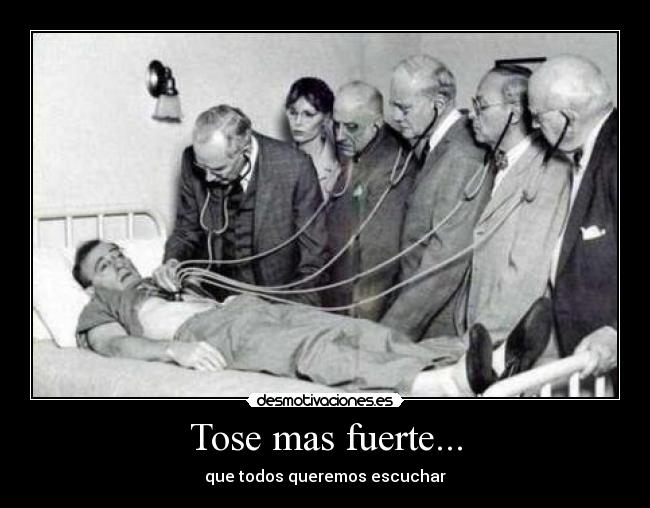 Tose mas fuerte... - que todos queremos escuchar