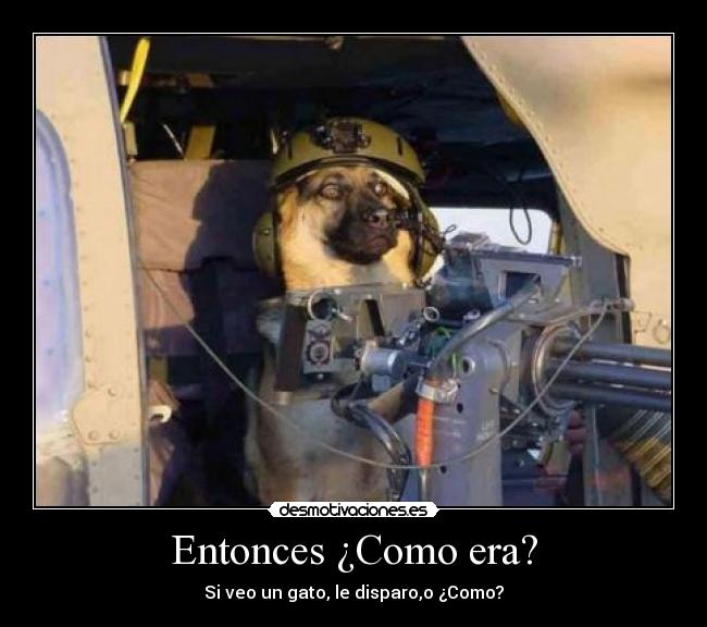 Entonces ¿Como era? -