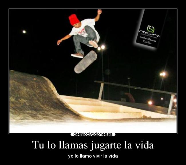 Tu lo llamas jugarte la vida -