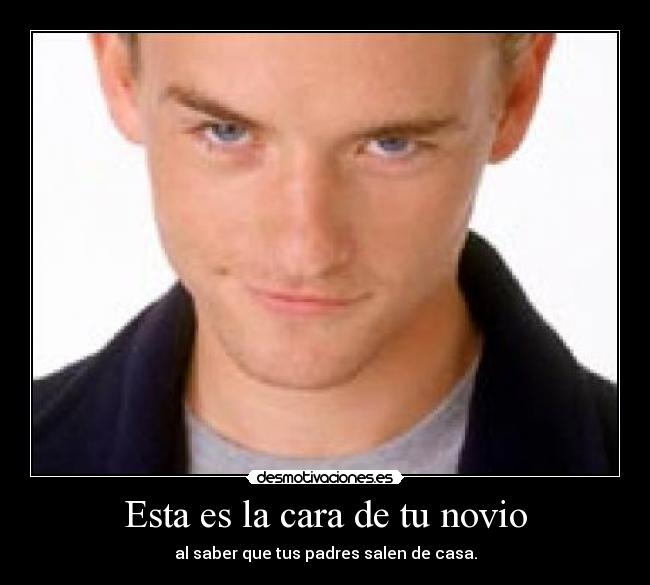 Esta es la cara de tu novio - 