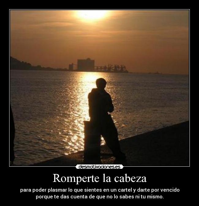 Romperte la cabeza -