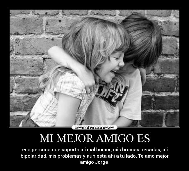 MI MEJOR AMIGO ES -