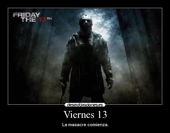 Viernes 13 - La masacre comienza.