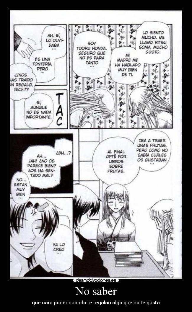 No saber - que cara poner cuando te regalan algo que no te gusta.