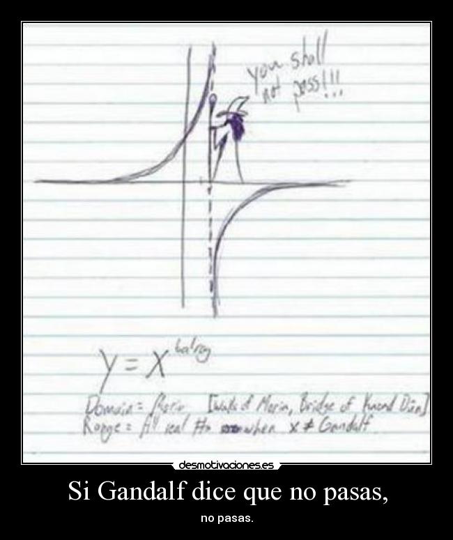 Si Gandalf dice que no pasas, - no pasas.