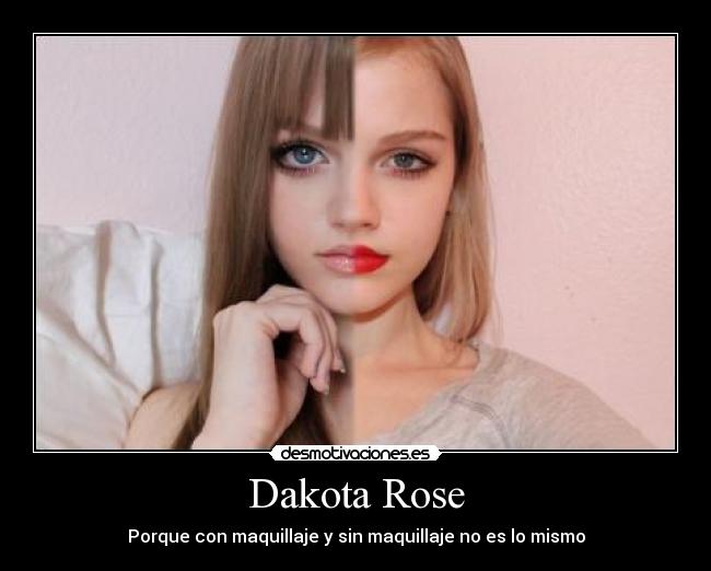 Dakota Rose - Porque con maquillaje y sin maquillaje no es lo mismo