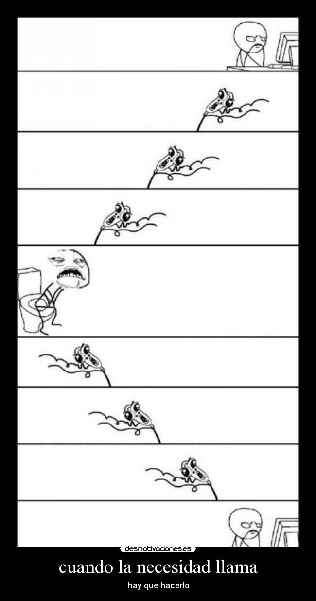 cuando la necesidad llama - hay que hacerlo