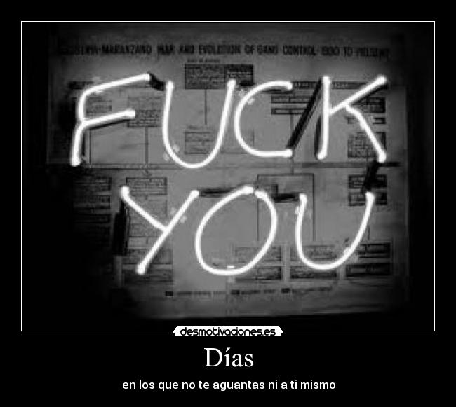 Días - en los que no te aguantas ni a ti mismo