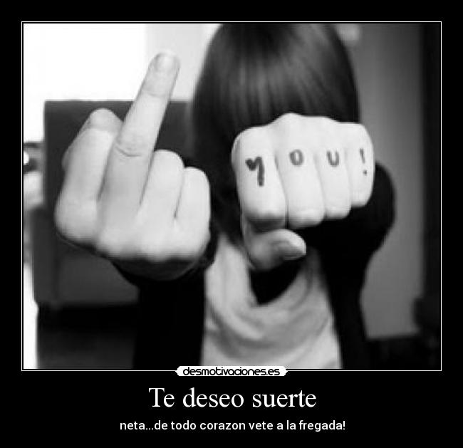 Te deseo suerte -