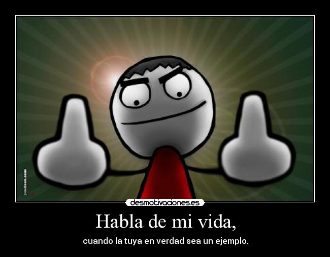 Habla de mi vida, -