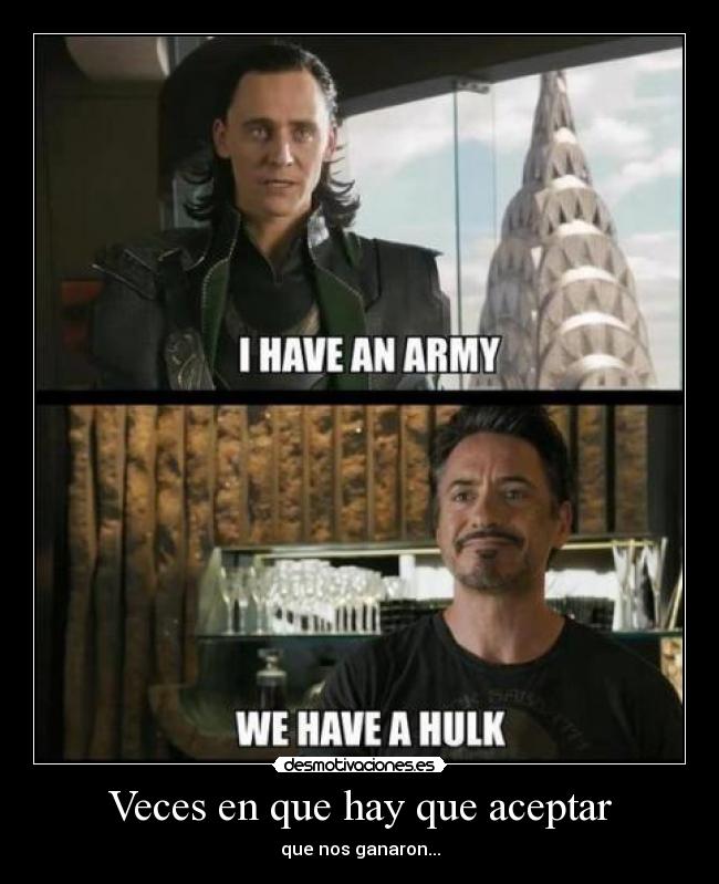 Veces en que hay que aceptar - que nos ganaron...