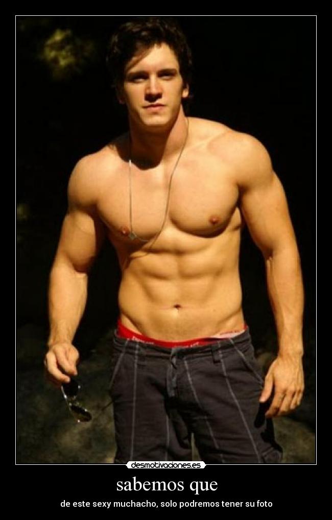 sabemos que - de este sexy muchacho, solo podremos tener su foto
