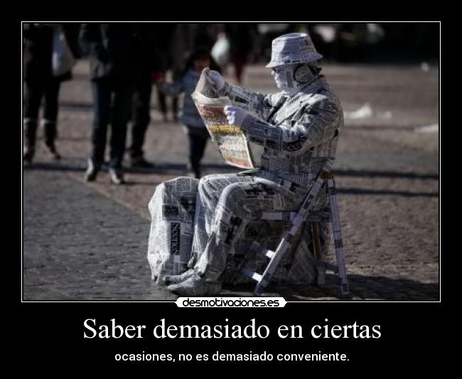 Saber demasiado en ciertas - 