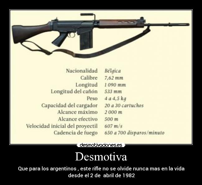 Desmotiva - Que para los argentinos , este rifle no se olvide nunca mas en la vida
desde el 2 de abril de 1982