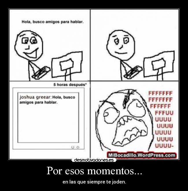Por esos momentos... -