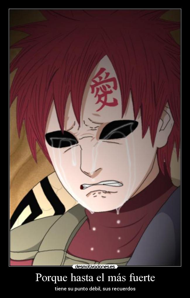 Porque hasta el más fuerte - tiene su punto débil, sus recuerdos