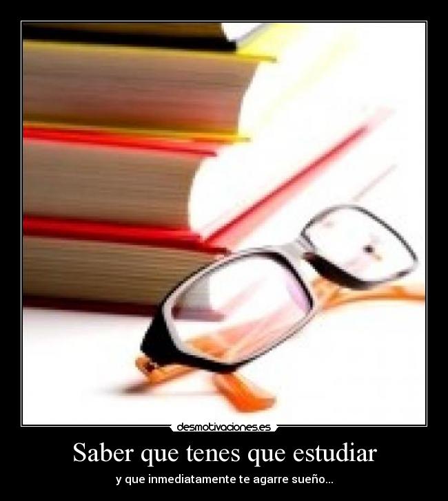 Saber que tenes que estudiar -