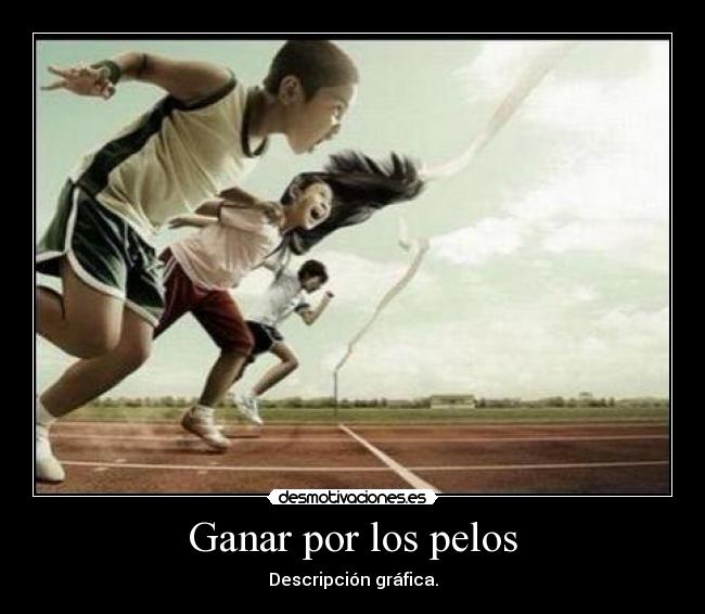 Ganar por los pelos -