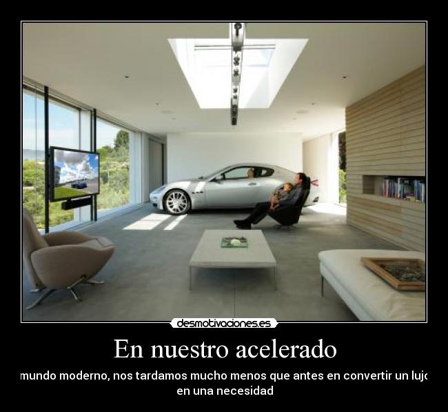 En nuestro acelerado -