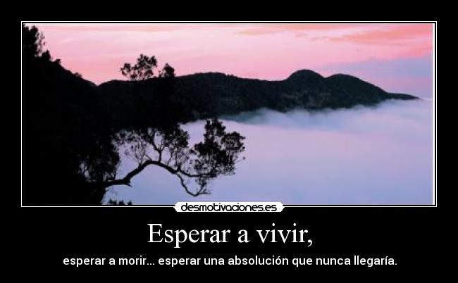 Esperar a vivir, -