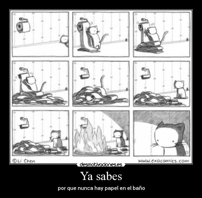 Ya sabes - por que nunca hay papel en el baño