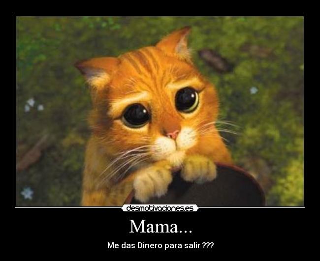 Mama... - Me das Dinero para salir ???