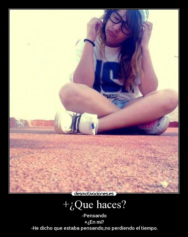 +¿Que haces? -