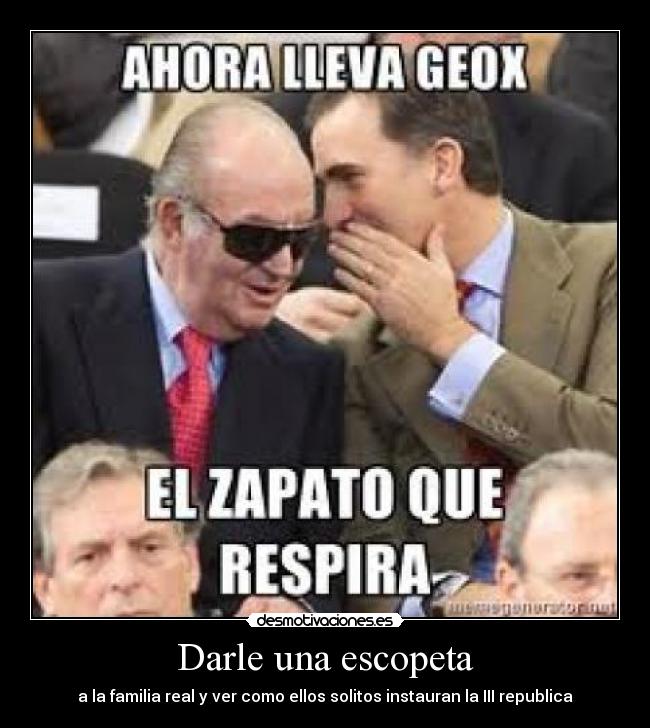 Darle una escopeta -