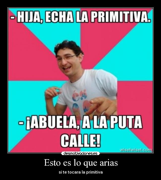 Esto es lo que arias -