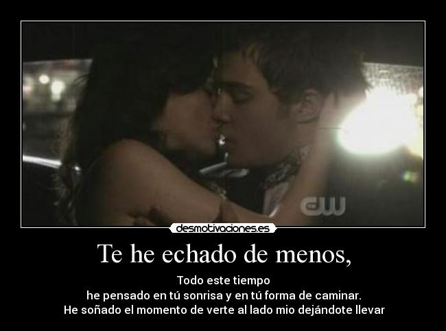 Te he echado de menos, -