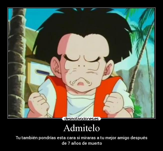 Admitelo - Tu también pondrías esta cara si miraras a tu mejor amigo después
de 7 años de muerto