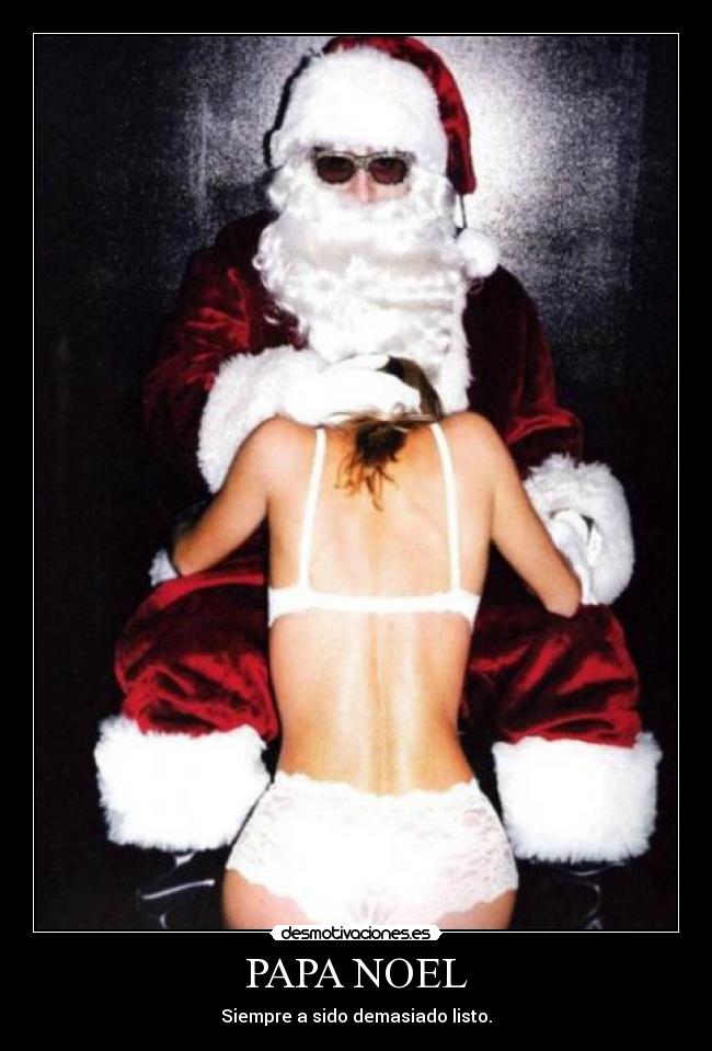 PAPA NOEL - Siempre a sido demasiado listo.