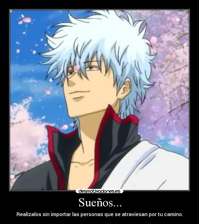 Sueños... - Realizalos sin importar las personas que se atraviesan por tu camino.
