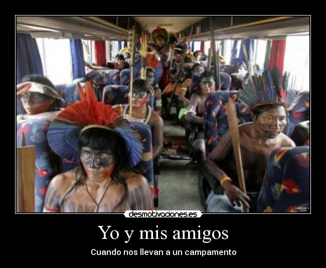Yo y mis amigos - Cuando nos llevan a un campamento