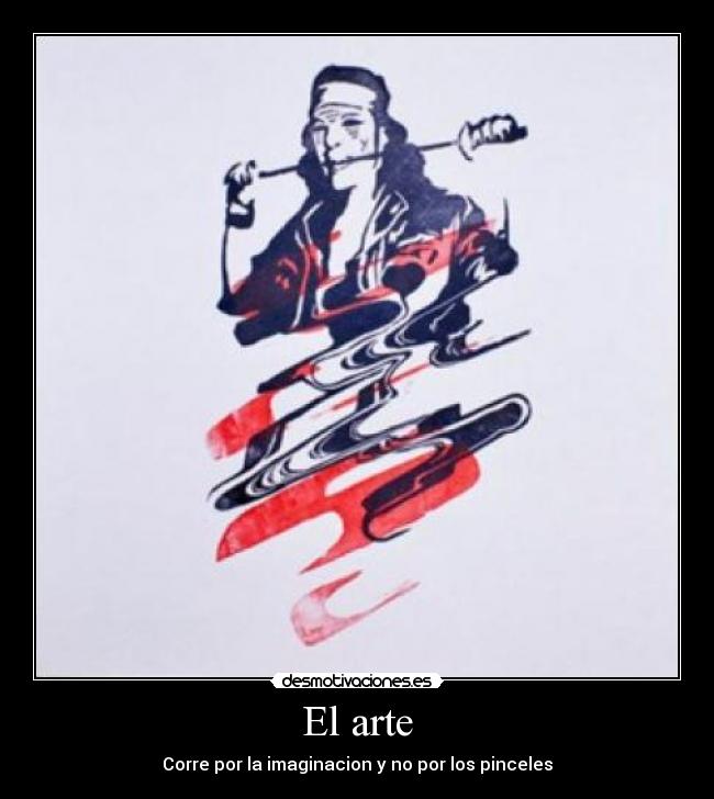 El arte - Corre por la imaginacion y no por los pinceles