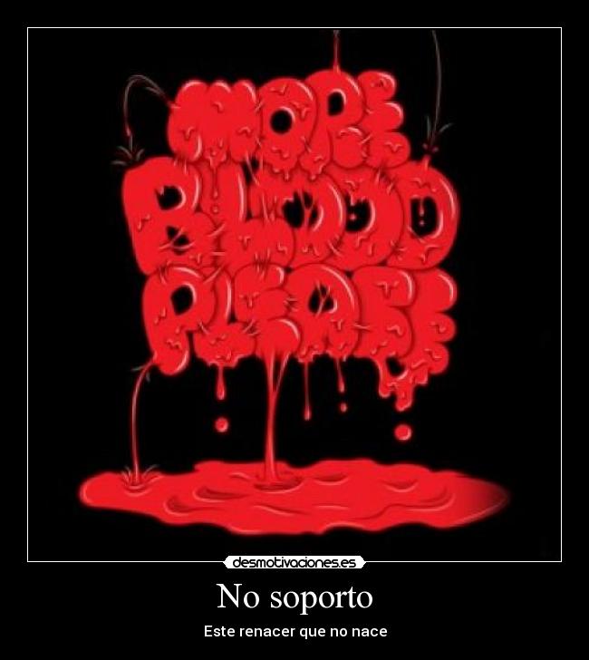 No soporto - Este renacer que no nace