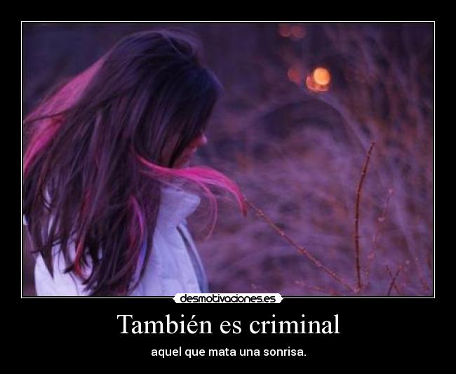 También es criminal -