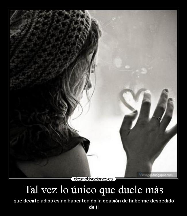 Tal vez lo único que duele más - 