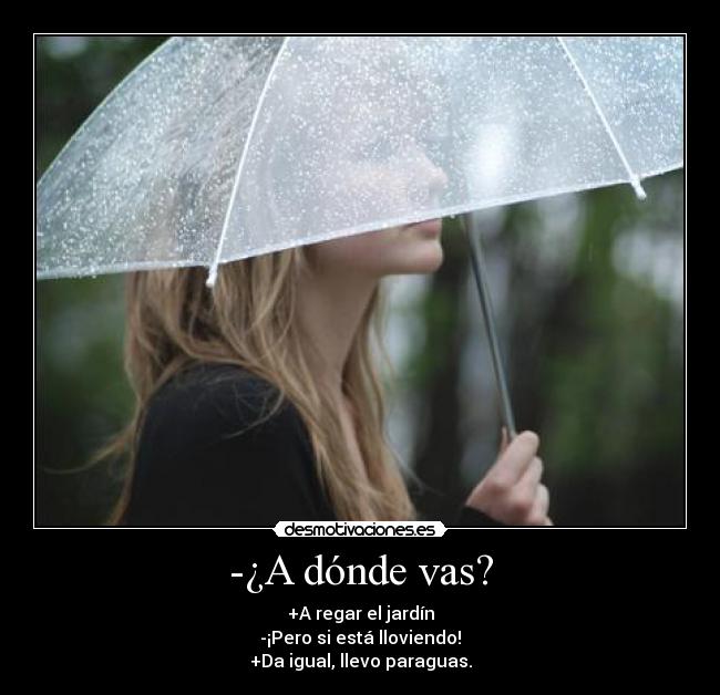-¿A dónde vas? - 
