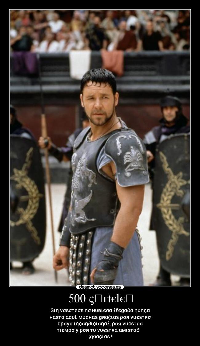 500 ςคгtєlєร - Sιη νσѕσтяσѕ ησ нυвιєяα ℓℓєgα∂σ ηυη¢α
нαѕтα αqυí. мυ¢нαѕ gяα¢ιαѕ ρσя νυєѕтяσ
αρσуσ ιη¢ση∂ι¢ισηαℓ, ρσя νυєѕтяσ
тιємρσ у ρσя тυ νυєѕтяα αмιѕтα∂.  
¡¡gяα¢ιαѕ !!