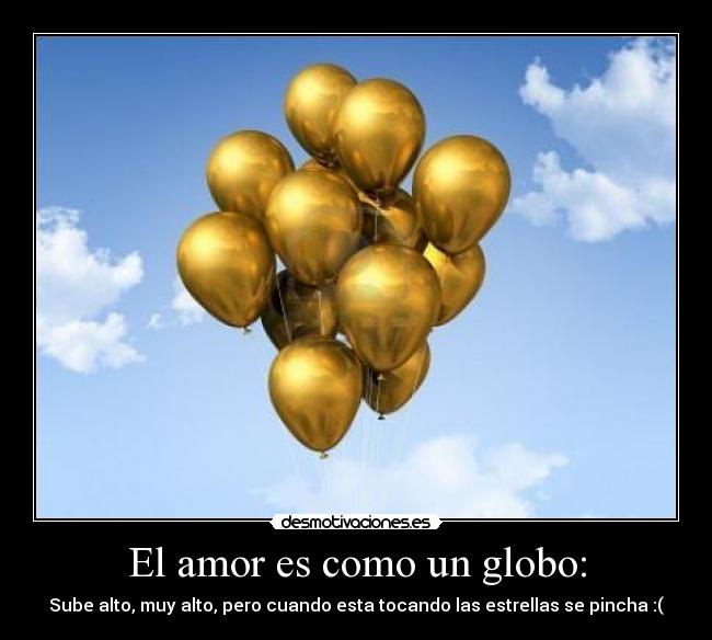 El amor es como un globo: - 