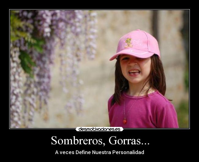Sombreros, Gorras... - A veces Define Nuestra Personalidad