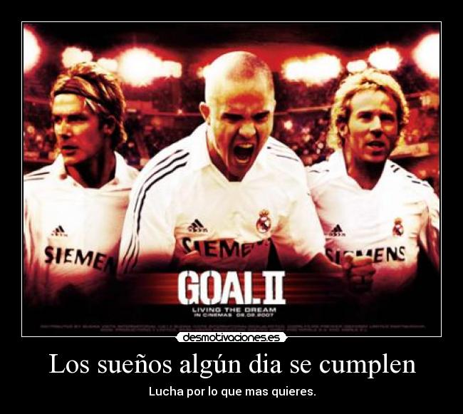 Los sueños algún dia se cumplen - Lucha por lo que mas quieres.