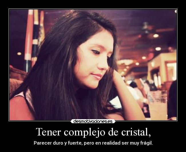 Tener complejo de cristal, - 