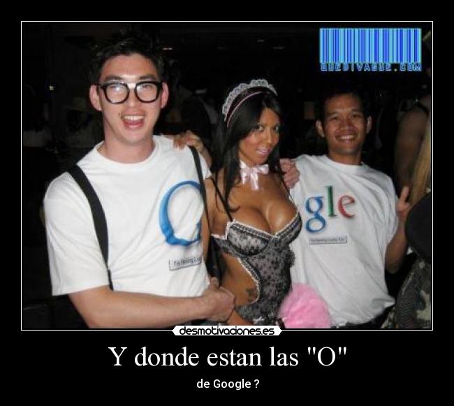 Y donde estan las O - de Google ?