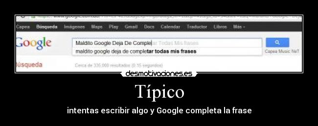 Típico - intentas escribir algo y Google completa la frase