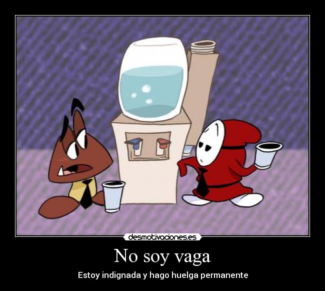 No soy vaga - Estoy indignada y hago huelga permanente