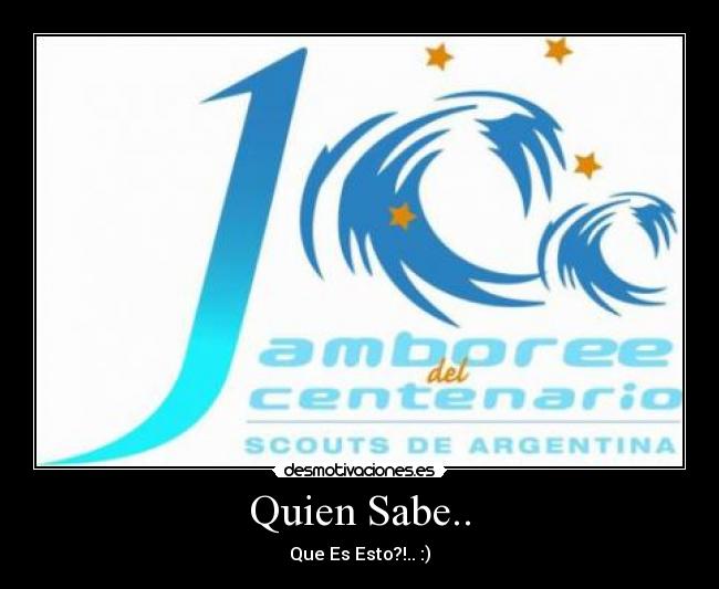 Quien Sabe.. - Que Es Esto?!.. :)