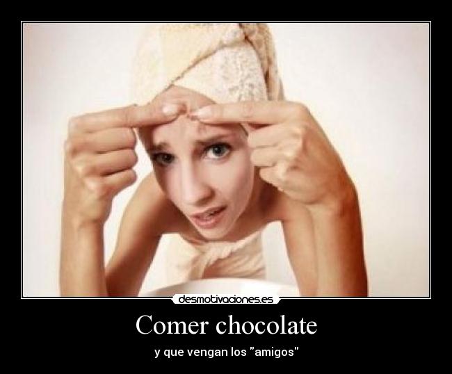 Comer chocolate - y que vengan los amigos